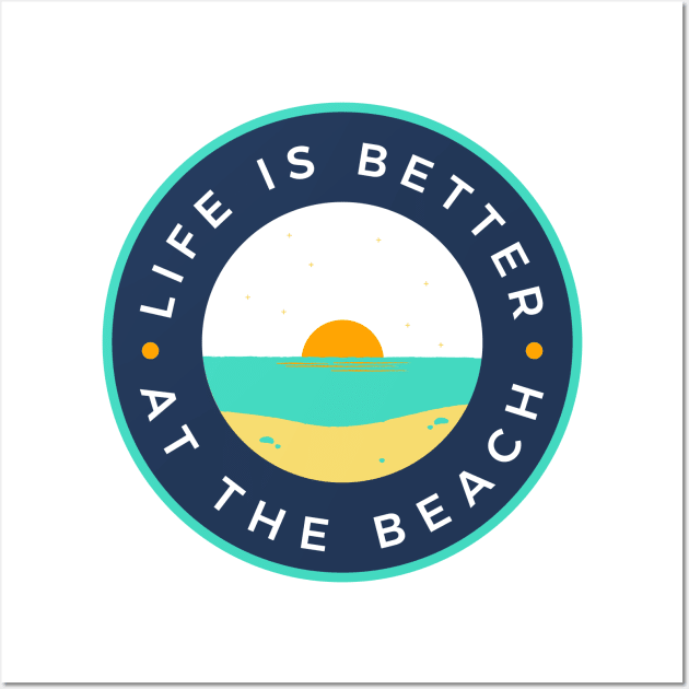 Life Is Better At The Beach. Fun Summer, Beach, Sand, Surf Design. Wall Art by That Cheeky Tee